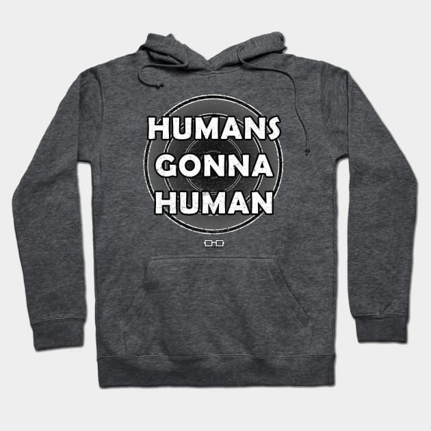 Humans Gonna Human Hoodie by growingupautie